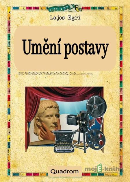Umění postavy - Lajos Egri Umění postavy - Lajos Egri