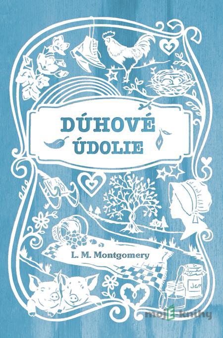 Dúhové údolie - Lucy Maud Montgomery Dúhové údolie - Lucy Maud Montgomery