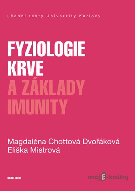 Fyziologie krve a základy imunity - Magdaléna Chottová Dvořáková, Eliška Mistrová Fyziologie krve a základy imunity - Magdaléna Chottová Dvořáková, Eliška Mistrová