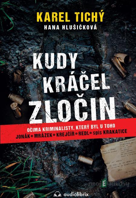 Kudy kráčel zločin - Karel Tichý, Hana Hlušičková Kudy kráčel zločin - Karel Tichý, Hana Hlušičková