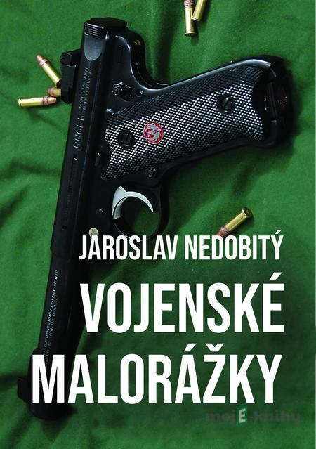 Vojenské malorážky - Jaroslav Nedobitý Vojenské malorážky - Jaroslav Nedobitý