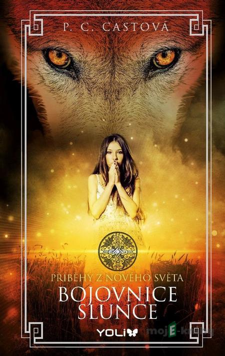 Bojovnice slunce - P.C. Cast Bojovnice slunce - P.C. Cast