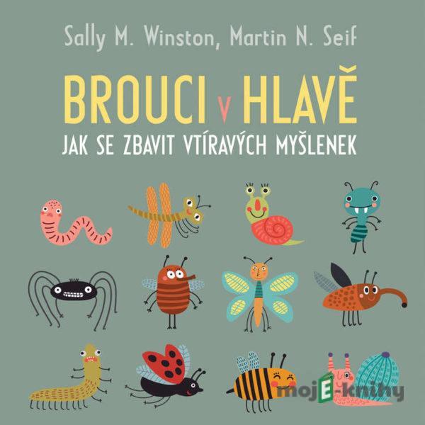 Brouci v hlavě: Jak se zbavit vtíravých myšlenek - Sally M. Winston,Martin N. Seif