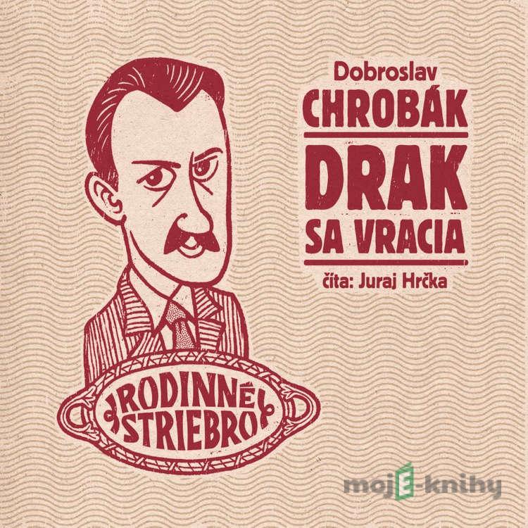 Drak sa vracia - Dobroslav Chrobák Drak sa vracia - Dobroslav Chrobák