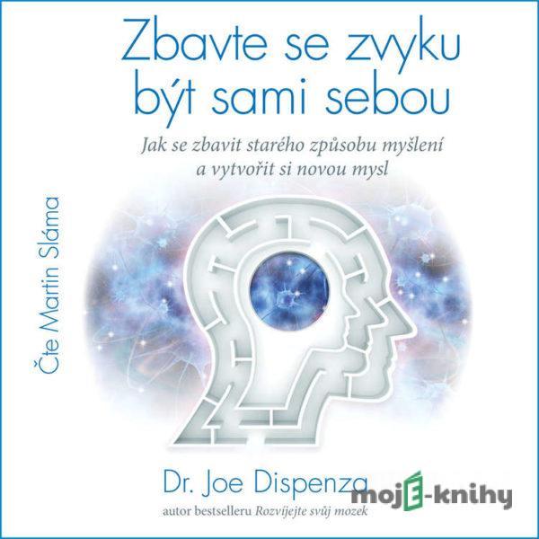 Zbavte se zvyku být sami sebou - Dr. Joe Dispenza