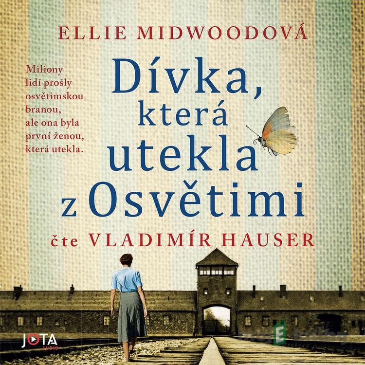 Dívka, která utekla z Osvětimi - Ellie Midwoodová Dívka, která utekla z Osvětimi - Ellie Midwoodová