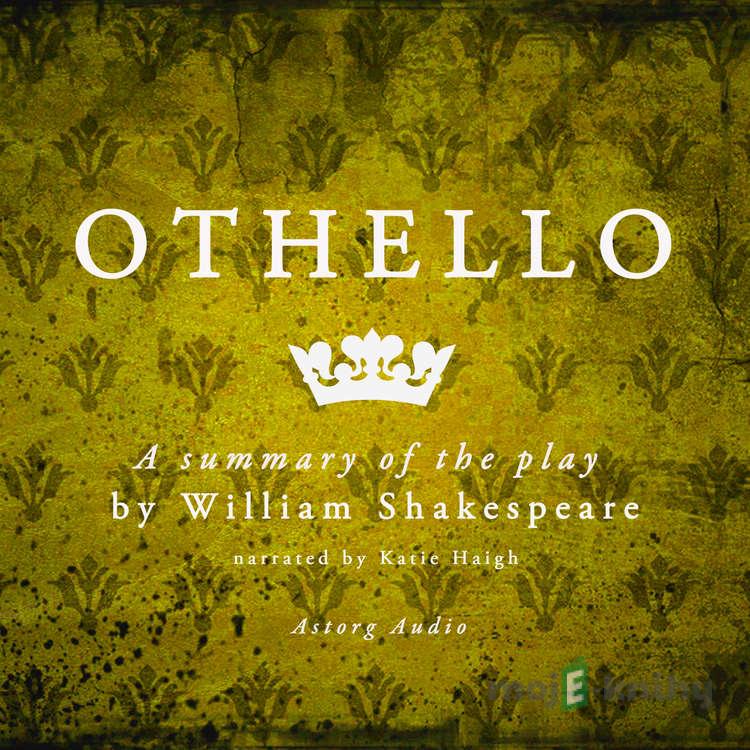 Othello by Shakespeare, a Summary of the Play (EN) - William Shakespeare Othello by Shakespeare, a Summary of the Play (EN) - William Shakespeare