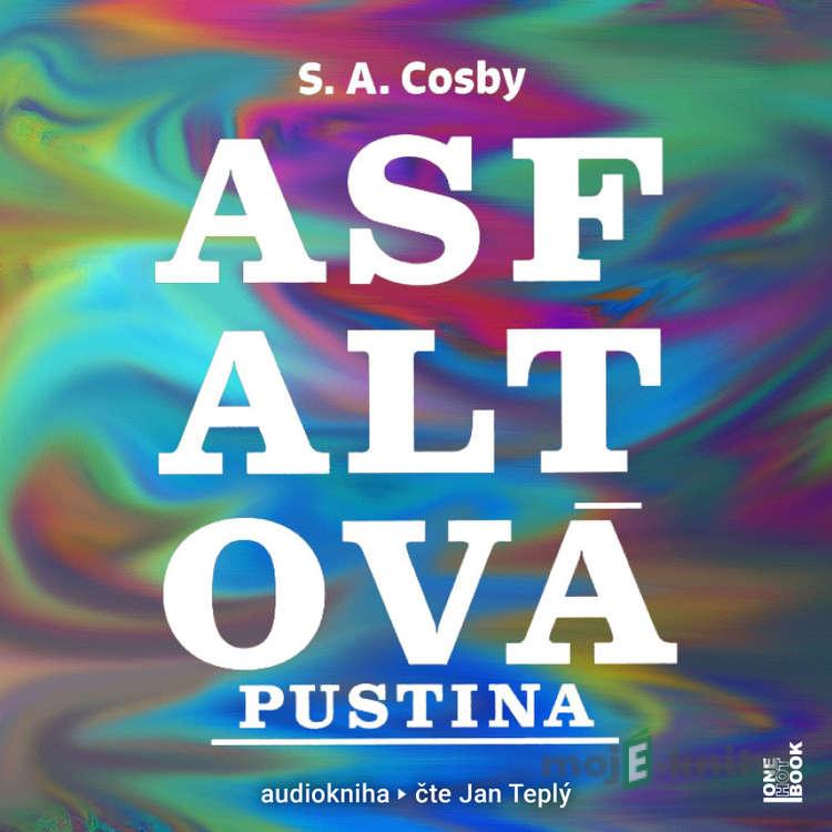 Asfaltová pustina - S. A. Cosby Asfaltová pustina - S. A. Cosby