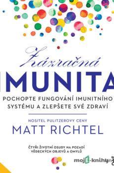 Zázračná imunita - Matt Richtel