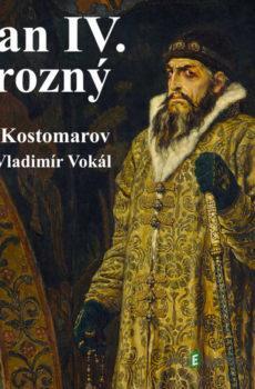 Ivan IV. Hrozný - Nikolaj Ivanovič Kostomarov