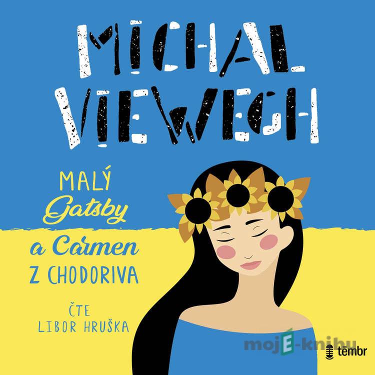 Malý Gatsby a Carmen z Chodoriva - Michal Viewegh Malý Gatsby a Carmen z Chodoriva - Michal Viewegh