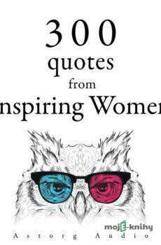 300 Quotes from Inspiring Women (EN) - Mother Teresa,Anne Frank,Jane Austenová