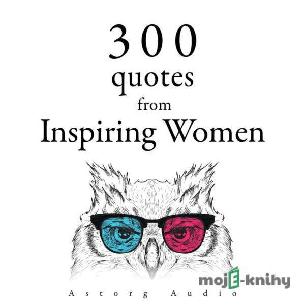 300 Quotes from Inspiring Women (EN) - Mother Teresa,Anne Frank,Jane Austenová