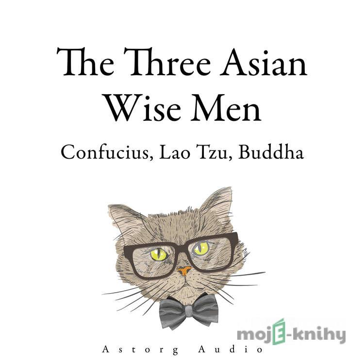 The Three Asian Wise Men: Confucius, Lao Tzu, Buddha (EN) - Confucius, Buddha,Lao Zi The Three Asian Wise Men: Confucius, Lao Tzu, Buddha (EN) - Confucius, Buddha,Lao Zi