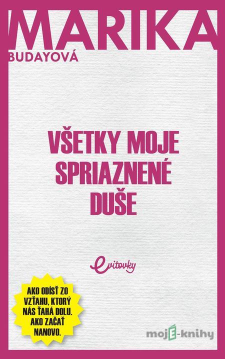 Všetky moje spriaznené duše - Marika Budayová Všetky moje spriaznené duše - Marika Budayová