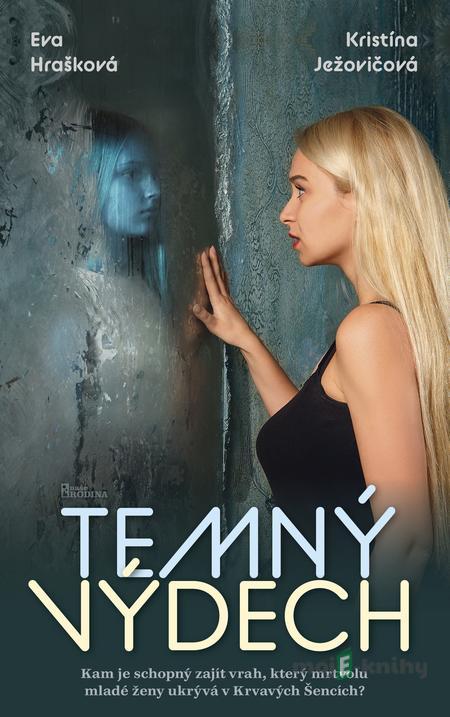 Temný výdech - Eva Hrašková, Kristína Ježovičová Temný výdech - Eva Hrašková, Kristína Ježovičová