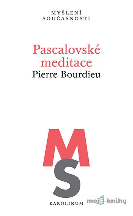 Pascalovské meditace - Pierre Bourdieu Pascalovské meditace - Pierre Bourdieu