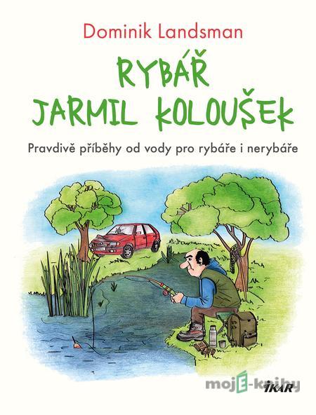 Rybář Jarmil Koloušek - Dominik Landsman Rybář Jarmil Koloušek - Dominik Landsman