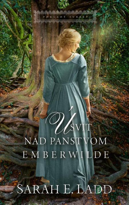 Úsvit nad panstvom Emberwilde - Sarah E. Ladd Úsvit nad panstvom Emberwilde - Sarah E. Ladd