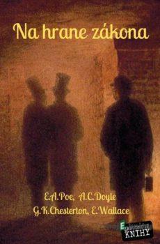 Na hrane zákona - Edgar Allan Poe, Arthur Conan Doyle, Gilbert Keith Chesterton, Edgar Wallace