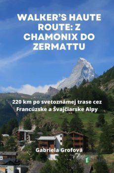 Walker’s Haute Route: Z Chamonix do Zermattu - Gabriela Grofová