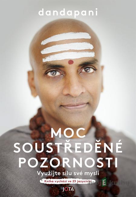 Moc soustředěné pozornosti - Dandapani Moc soustředěné pozornosti - Dandapani