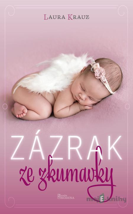 Zázrak ze zkumavky - Laura Krauz Zázrak ze zkumavky - Laura Krauz