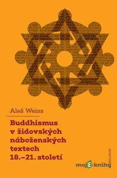 Buddhismus v židovských náboženských textech 18.-21. století - Aleš Weiss