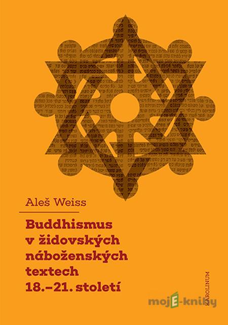 Buddhismus v židovských náboženských textech 18.-21. století - Aleš Weiss Buddhismus v židovských náboženských textech 18.-21. století - Aleš Weiss
