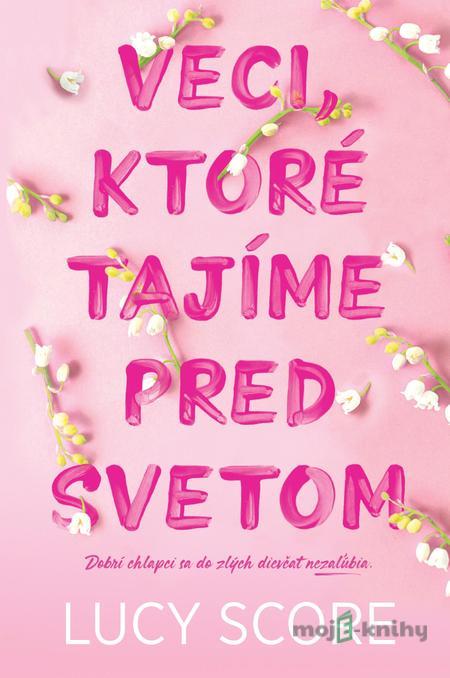 Veci, ktoré tajíme pred svetom - Lucy Score Veci, ktoré tajíme pred svetom - Lucy Score