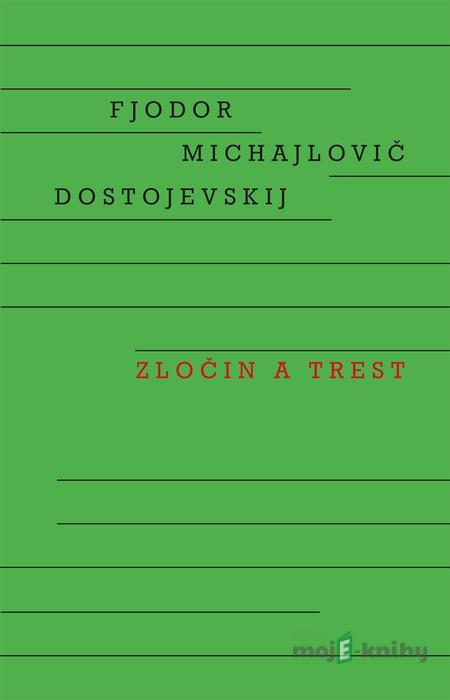 Zločin a trest - Fiodor Michajlovič Dostojevskij Zločin a trest - Fiodor Michajlovič Dostojevskij