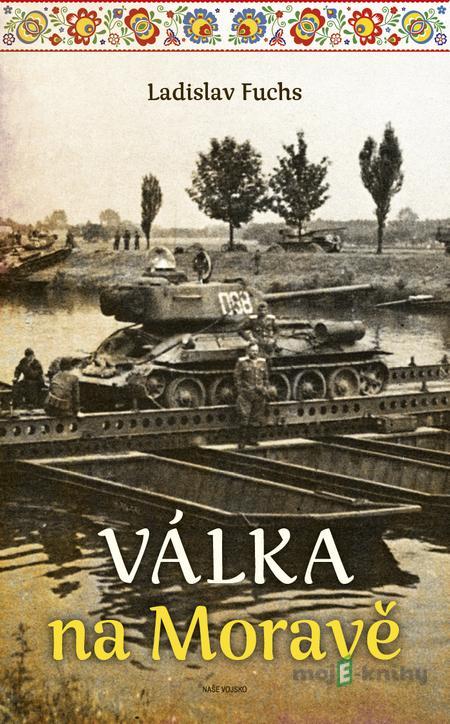 Válka na Moravě - Ladislav Fuchs Válka na Moravě - Ladislav Fuchs