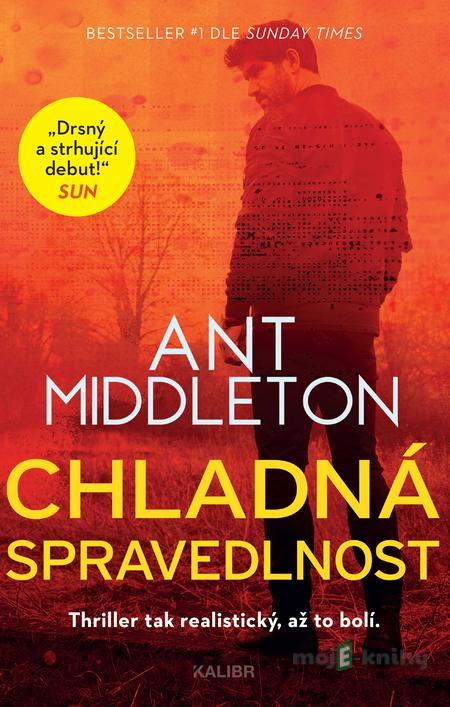 Chladná spravedlnost - Ant Middleton Chladná spravedlnost - Ant Middleton