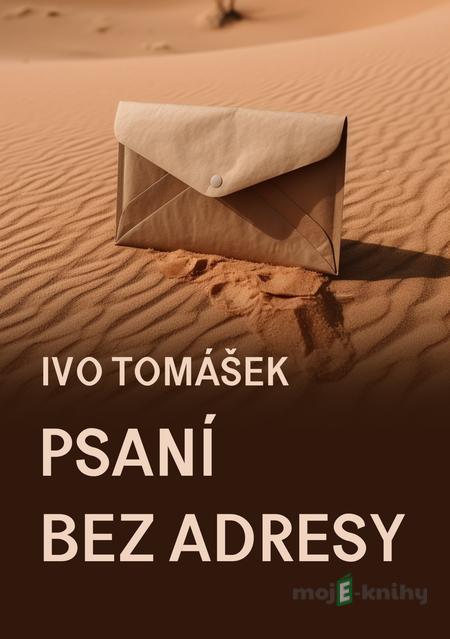 Psaní bez adresy - Ivo Tomášek Psaní bez adresy - Ivo Tomášek