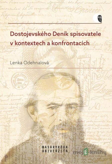 Dostojevského Deník spisovatele v kontextech a konfrontacích - Lenka Odehnalová Dostojevského Deník spisovatele v kontextech a konfrontacích - Lenka Odehnalová