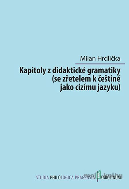 Kapitoly z didaktické gramatiky - Milan Hrdlička Kapitoly z didaktické gramatiky - Milan Hrdlička