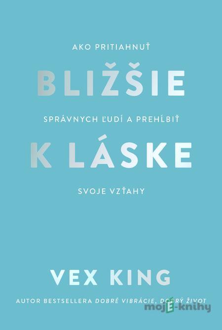 Bližšie k láske - Vex King Bližšie k láske - Vex King