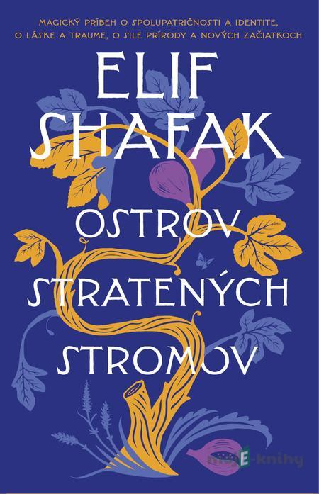 Ostrov stratených stromov - Elif Shafak Ostrov stratených stromov - Elif Shafak