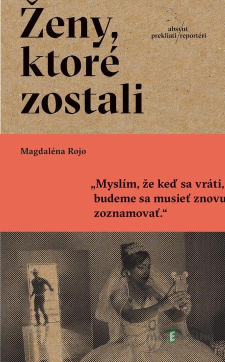 Ženy, ktoré zostali - Magdaléna Rojo Ženy, ktoré zostali - Magdaléna Rojo