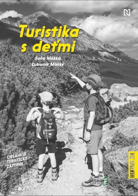 Turistika s deťmi - Ľubomír Mäkký, Soňa Mäkká Turistika s deťmi - Ľubomír Mäkký, Soňa Mäkká