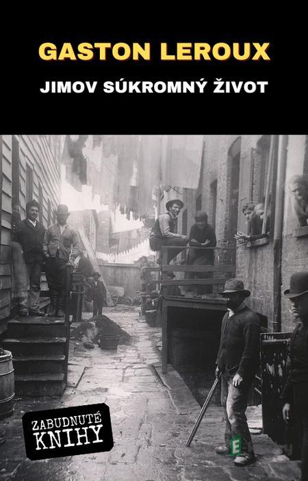Jimov súkromný život - Gaston Leroux Jimov súkromný život - Gaston Leroux