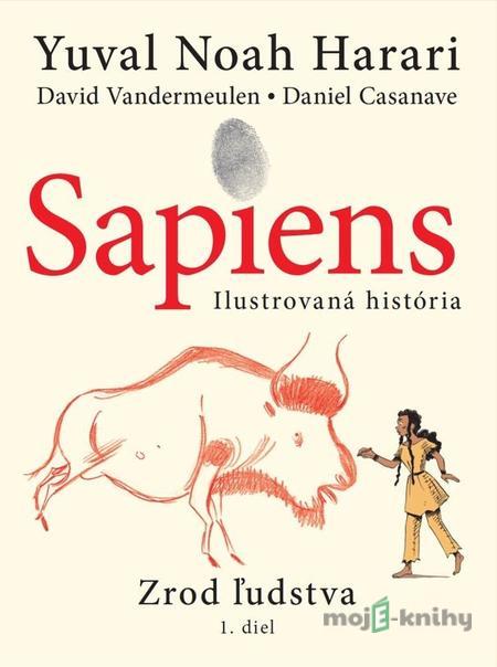Sapiens: Zrod ľudstva - Yuval Noah Harari Sapiens: Zrod ľudstva - Yuval Noah Harari