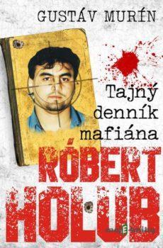 Tajný denník mafiána - Róbert Holub - Gustáv Murín