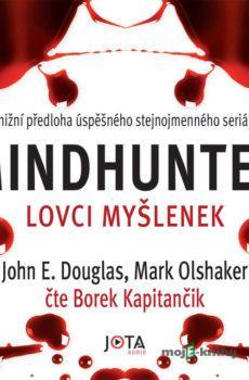 Mindhunter – Lovci myšlenek - John E. Douglas,Mark Olshaker
