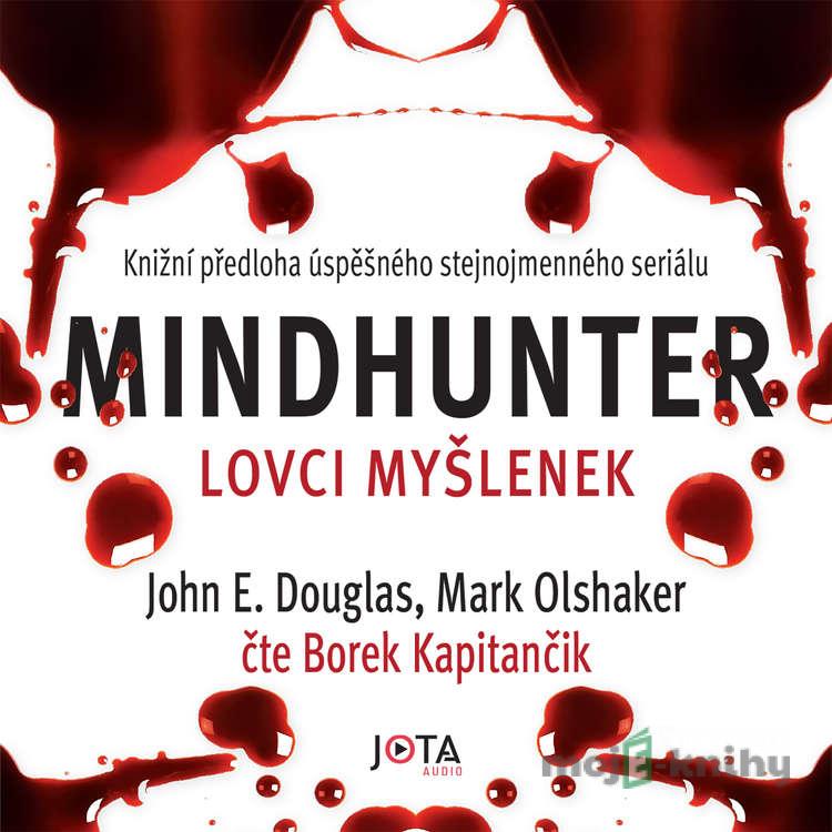 Mindhunter – Lovci myšlenek - John E. Douglas,Mark Olshaker Mindhunter – Lovci myšlenek - John E. Douglas,Mark Olshaker