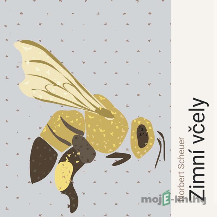 Zimní včely - Norbert Scheuer Zimní včely - Norbert Scheuer