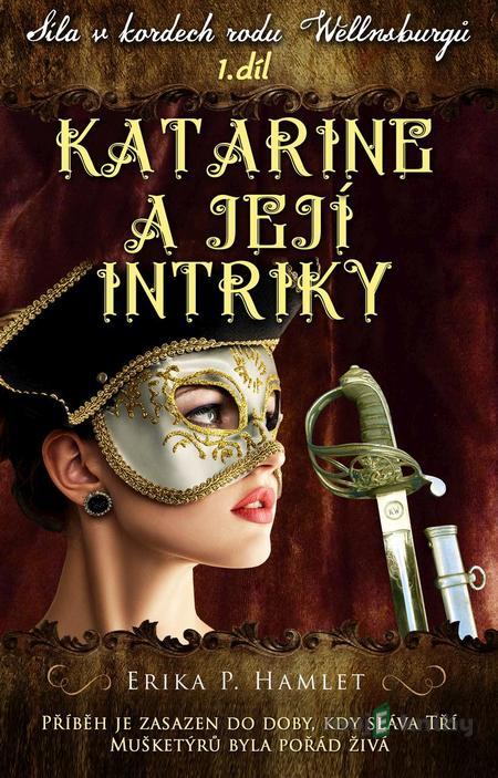 Katarine a její intriky - Erika P. Hamlet Katarine a její intriky - Erika P. Hamlet