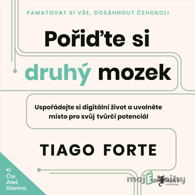 Pořiďte si druhý mozek - Tiago Forte Pořiďte si druhý mozek - Tiago Forte