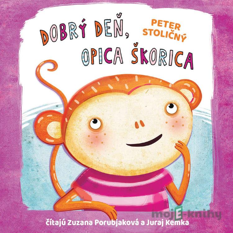 Dobrý deň, opica Škorica - Peter Stoličný Dobrý deň, opica Škorica - Peter Stoličný
