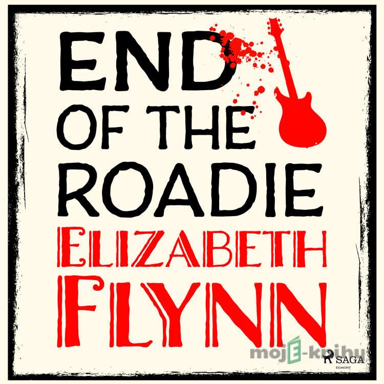 End of the Roadie (EN) - Elizabeth Flynn End of the Roadie (EN) - Elizabeth Flynn